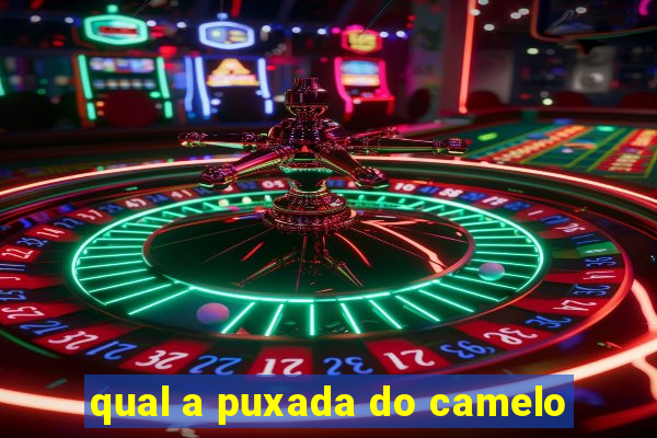 qual a puxada do camelo